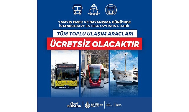 1 Mayıs'ta İstanbul'da Toplu Ulaşım Ücretsiz: Kişiselleştirilmiş İstanbulkart Sahipleri İçin