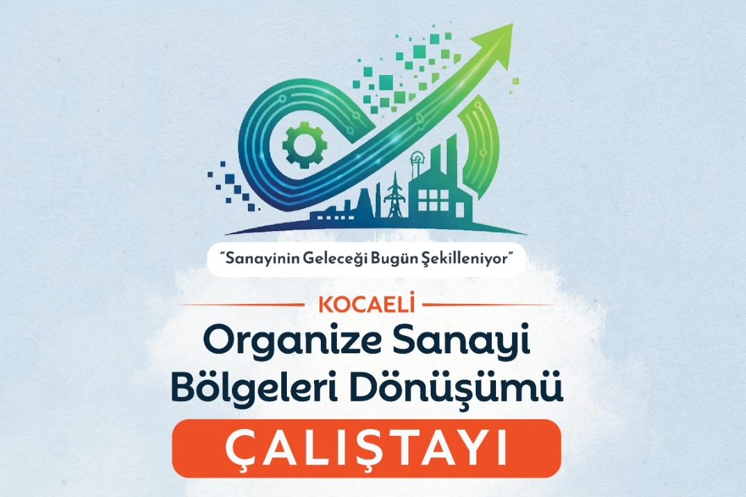 Kocaeli Sanayisinin Geleceği İçin 14 OSB'de Yapısal Sorunlar Çalıştayda Ele Alınıyor