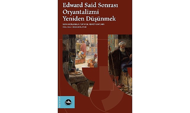 Edward Said'in Oryantalizm Tezi 45 Yıl Sonra Yeniden Tartışılıyor