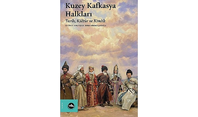 VBKY'den 576 Sayfalık Eser: Kuzey Kafkasya Halkları'nın Tarihi ve Kültürü