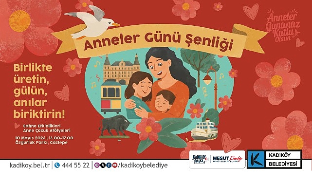 Kadıköy'de Anneler Günü Şenliği: 10 Mayıs'ta Özgürlük Parkı'nda Renkli Etkinlikler