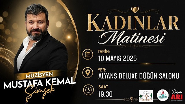 Nevşehir'de Anneler Günü Coşkusu: Kadınlar Matinesi'nde Mustafa Kemal Şimşek Sahne Alacak