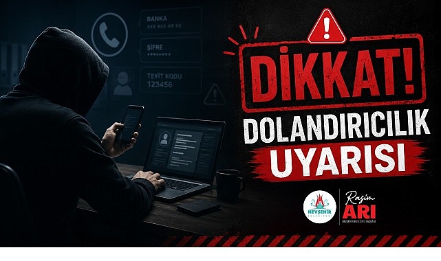 Nevşehir'de Dolandırıcılık Alarmı: Belediye İsmi Kullanılarak Para Talep Ediliyor