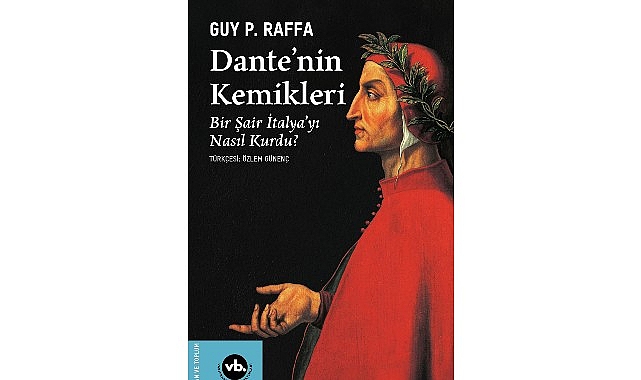 Dante'nin Kemikleri: Bir Şairin Ölümden Sonraki 700 Yıllık Çalkantılı Serüveni