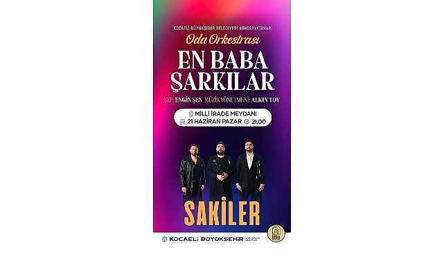 Sakiler ve Oda Orkestrası Babalar Günü'nde Kocaeli'de 'En Baba Şarkılar'ı Seslendirecek